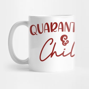 Quarantine And Chill Mug